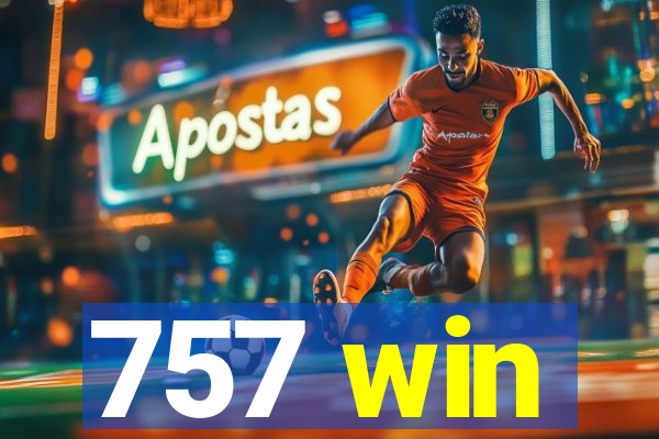 757 win